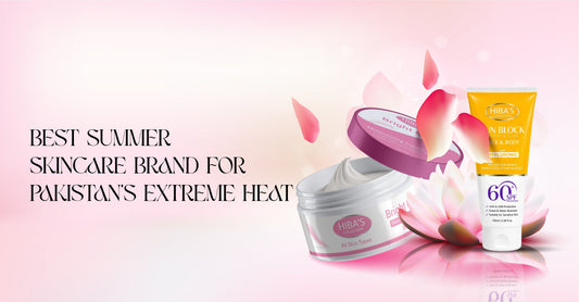 Best Summer Skincare Brand for Pakistan's Extreme Heat